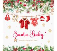 Santa Baby Shower Guest Book: Event Sign-In and Keepsake with Wishes for Newborn, Advice for Parents & Gift Log | Christmas Holiday Theme for Boy or Girl