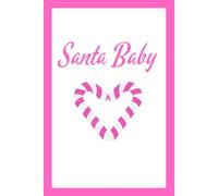 Santa Baby with Candy Cane Heart Pink: Beautiful Gift Notebook Journal for Friends and Family, Teens and Adults, School Booklet