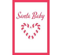 Santa Baby with Candy Cane Heart Red: Beautiful Gift Notebook Journal for Friends and Family, Teens and Adults, School Booklet