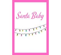 Santa Baby with Christmas Lights Pink: Beautiful Gift Notebook Journal for Friends and Family, Teens and Adults, School Booklet