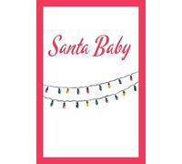 Santa Baby with Christmas Lights Red: Beautiful Gift Notebook Journal for Friends and Family, Teens and Adults, School Booklet