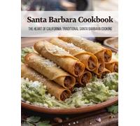 Santa Barbara Cookbook: The Heart of California: Traditional Santa Barbara Cooking