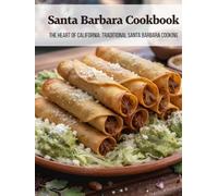 Santa Barbara Cookbook: The Heart of California: Traditional Santa Barbara Cooking