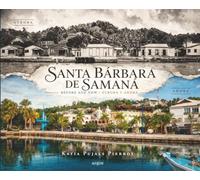Santa Bárbara de Samaná: Before and now, otrora y ahora