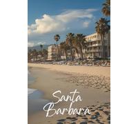 Santa Barbara Notebook gift and souvenirs: 6*9 Inches 250 Lined pages multipurposes Travel Diary, Journal for Notes, Ideas, and Everyday Writing