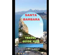 SANTA BARBARA TRAVEL GUIDE 2025 (Around the Globe: 2025 Travel Collection)