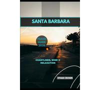 SANTA BARBARA TRAVEL GUIDE 2026: Coastlines, Wine & Relaxation