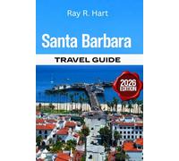 Santa Barbara Travel Guide 2026: Local Secrets, Hidden Gems & Stress-Free Plans for a Perfect Coastal Getaway