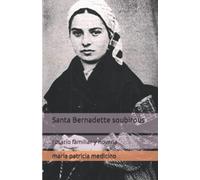 Santa Bernadette soubirous: rosario familiar y novena