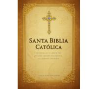 Santa Biblia Católica: Contiene los 73 Libros del Antiguo y Nuevo Testamento, Incluyendo Apócrifos