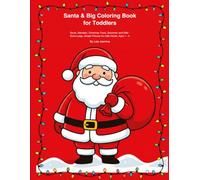 Santa & Big Coloring Book for Toddlers: Santa, Reindeer, Christmas Trees, Snowmen and Gifts - Extra-Large, Simple Pictures for Little Hands, Ages 1 - 4