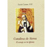 Catalina De Siena: El Coraje De La Iglesia