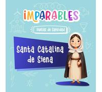 Santa Catalina de Siena: La santa valiente que se atrevió a hablar con el Papa (Imparables - Huellas de santidad)