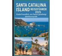 Santa Catalina Island Reiseführer 2025: Kinderfreundlich, von Paaren genehmigt, abenteuererprobt