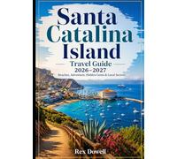 Santa Catalina Island Travel Guide 2026-2027: Beaches, Adventure, Hidden Gems & Local Secrets
