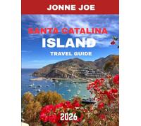 Santa Catalina Island TRAVEL GUIDE 2026 (Full Color): Santa Catalina Island: A Mediterranean-Style Paradise Just Off the California Coast