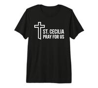 Santa Cecilia ruega por Nosotros Patrona de la música católica Camiseta Premium