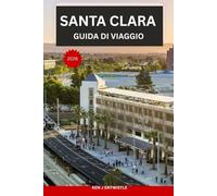 SANTA CLARA GUIDA DI VIAGGIO 2026: Una guida pratica di viaggio alla Silicon Valley: cultura, storia, gastronomia, icone della tecnologia ed esperienze locali indimenticabili.