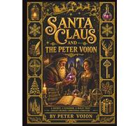 Santa Claus A Secret, a Kingdom, a Magic That Could Change Christmas Forever: The Forgotten Origins of a Timeless Legend, Where Ancient Secrets, Royal Intrigue, and Extraordinary Wonder Come to Life