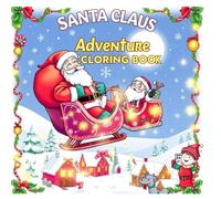 Santa Claus Adventure Coloring Book: Fun and Festive Christmas Coloring Pages for Kids Ages 4-8