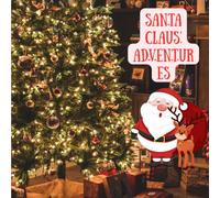 Santa Claus’ Adventures: Santa Claus’ Adventures - Follow Santa on a magical journey full of fun and surprises!