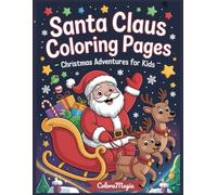 Santa Claus Coloring Book - Christmas Adventures for Kids: Discover the magic of Christmas with Santa Claus, his reindeer and elves