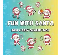 Santa Claus Coloring Book for Kids Ages 3-8: 50 Fun Pages of Santa Playing Sports and Musical Instruments - Easy and Cute Holiday Coloring for Children