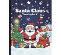 Santa Claus Coloring Book For Kids: Cute And Simple Christmas Coloring Book (Warm Winter Wishes: A Holiday Christmas Collection Of Mazes, Coloring Books & More For The Whole Family)
