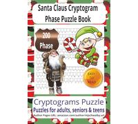 Santa Claus Cryptogram Phase Puzzle Book: Cryptogram Phrase Puzzle Book with Easy-to-Read Print about Santa Claus, Christmas Cheer, Holiday Magic, and ... Holidays, Cozy Evenings, and Relaxing Times.