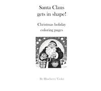 Santa Claus gets in shape!: Christmas holiday: Coloring Pages