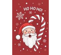 Santa Claus “Ho Ho Ho” Notebook - Christmas Themed Journal, 6x9 Inches, 120 Pages: Fun and Colorful Santa Illustration Notebook - Perfect Holiday Gift for Students and Adults