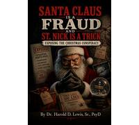 Santa Claus is a Fraud and Saint Nick is a Trick: Exposing the Christmas Conspiracy