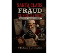 Santa Claus is a Fraud and Saint Nick is a Trick: Exposing the Christmas Conspiracy