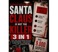 SANTA CLAUS IS NOT THE KILLER - An Immersive 3-in-1 Whodunit Challenge: Solve Three Winter Murder Mysteries to Save Christmas with 9,000 Suspects, 18 Clues, and One Killer in Every Case