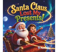 Santa Claus Lost My Presents!: A Christmas Adventure Like No Other (The Lost Magic Adventures)