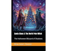 Santa Claus & The North Pole Witch: The Halloween Blizzard of Shadows (A Magical Christmas: The Santa Claus Series)