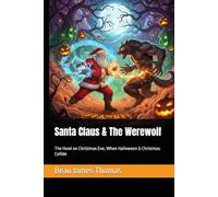 Santa Claus & The Werewolf: The Howl on Christmas Eve, When Halloween & Christmas Collide