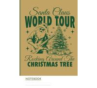 Santa Claus World Tour Notebook - Rocking Around the Christmas Tree Journal: Santa Playing Guitar | 120 Lined Pages for Notes & Holiday Cheer