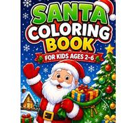 Santa Coloring Book for Kids Ages 2-6: Fun & Easy Christmas Coloring Pages with Santa, Reindeer, Gifts and Holiday Scenes
