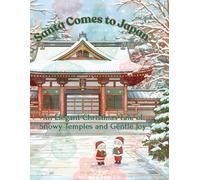 Santa Comes to Japan: An Elegant Christmas Tale of Snowy Temples and Gentle Joy (adult coloring book for women)