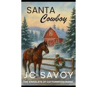 Santa Cowboy: A Sweet Billionaire Cowboy Romance (The Kingsleys of Cottonwood Ridge)