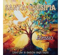 SANTA CRESIMA DI ALESSIO, LIBRO PER LE DEDICHE DEGLI OSPITI: UN RICORDO PER SEMPRE! PENSIERI ED AUGURI PER UN GIORNO SPECIALE!
