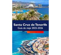 Santa Cruz de Tenerife Guía de viaje 2025-2026: Explora las mejores playas, la cultura local, joyas ocultas y atracciones imprescindibles de España