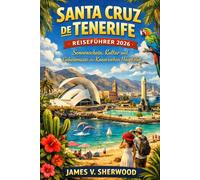 Santa Cruz de Tenerife Reiseführer 2026: Sonnenschein, Kultur und Geheimnisse der Kanarischen Hauptstadt
