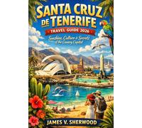 Santa Cruz de Tenerife Travel Guide 2026: Sunshine, Culture & Secrets of the Canary Capital