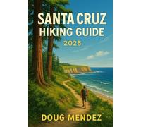 SANTA CRUZ HIKING GUIDE 2025: 26 (New Orleans travel guide 2025)