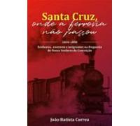 Santa Cruz: Onde A Ferrovia Não Passou: 1836-1898 : Senhores Escravos