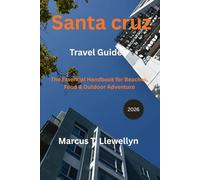 Santa Cruz Travel Guide 2026: The Essential Handbook for Beaches, Food & Outdoor Adventure