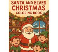 Santa & Elves Christmas Coloring Book: 50 Fun and Cute Christmas Scenes for Kids and Adults