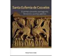 Santa Eufemia De Cozuelos. El Primer Convento Santiaguista Femenino: P